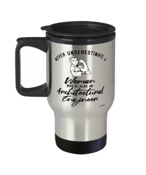 Architectural Engineer Travel Mug Never Underestimate A Woman Who Is Also An Architectural Engineer 14oz Stainless Steel