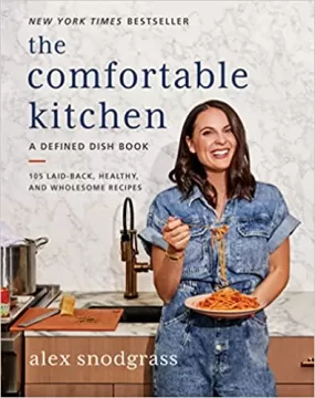 The Comfortable Kitchen: 105 Laid-Back, Healthy, and Wholesome Recipes